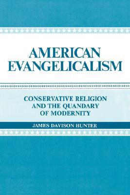 American Evangelicalism: Conservative Religion and the Quandary of Modernity (Paperback)