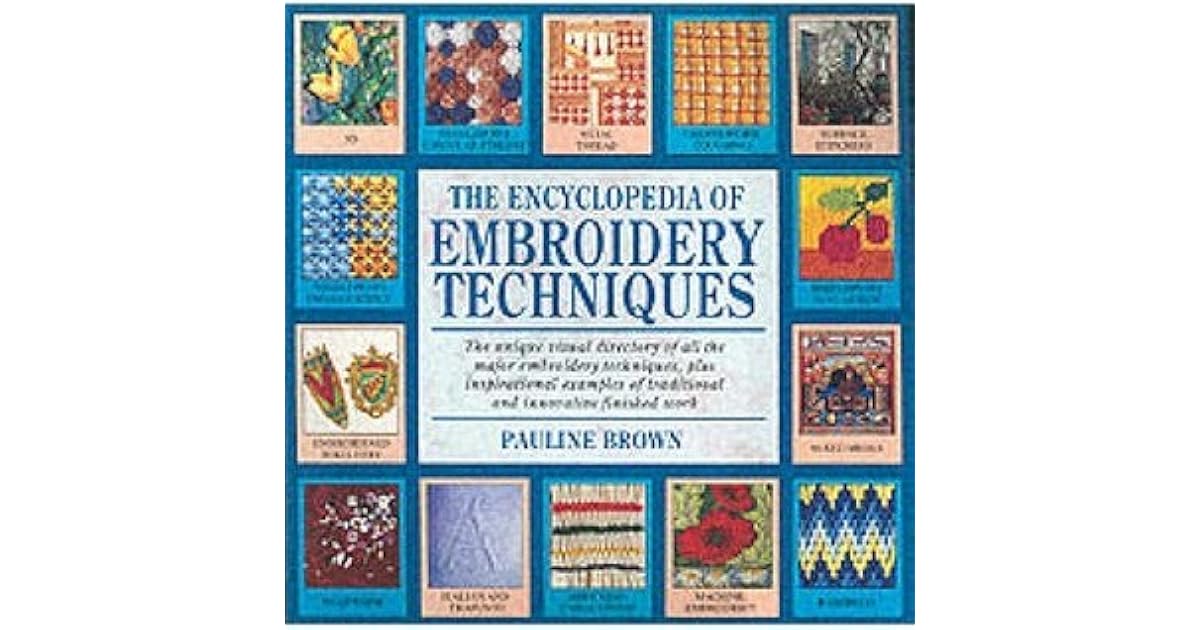 The Encyclopedia of Embroidery Techniques by Pauline Brown