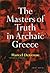 The Masters of Truth in Archaic Greece