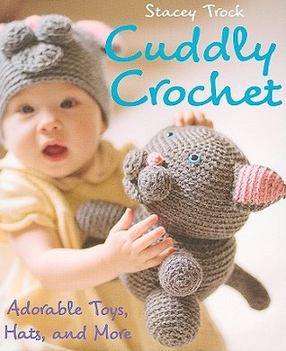 Cuddly Crochet: Adorable Toys, Hats, and More (Paperback)