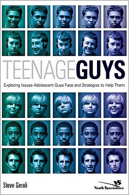 Teenage Guys: Exploring Issues Adolescent Guys Face and Strategies to Help Them (Youth Specialties (Paperback))