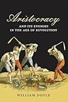 Aristocracy and its Enemies in the Age of Revolution
