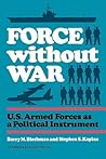 Force without War: U.S. Armed Forces as a Political Instrument