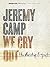 Jeremy Camp - We Cry Out: T...