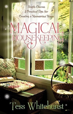 Magical Housekeeping: Simple Charms and Practical Tips for Creating a Harmonious Home (Paperback)