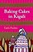 Baking Cakes in Kigali by Gaile Parkin