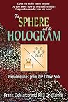 Sphere and the Hologram, The: Explanations from the Other Side