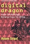 Digital Dragon: High-Technology Enterprises in China (Cornell Studies in Political Economy) Digital Dragon: High-Technology Enterprises in China (Cornell Studies in Political Economy)