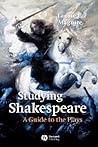 Studying Shakespeare: A Guide to the Plays Studying Shakespeare: A Guide to the Plays