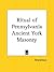 Ritual of Pennsylvania Ancient York Masonry by Anonymous