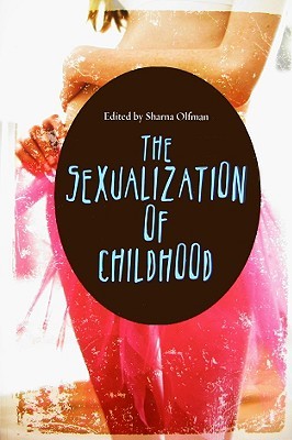 The Sexualization of Childhood (Childhood in America)