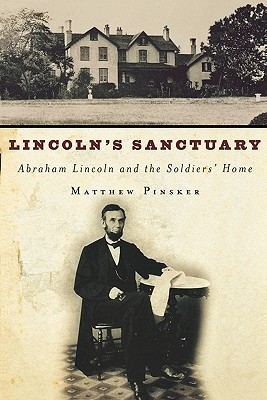 Lincoln's Sanctuary: Abraham Lincoln and the Soldiers' Home (Paperback)