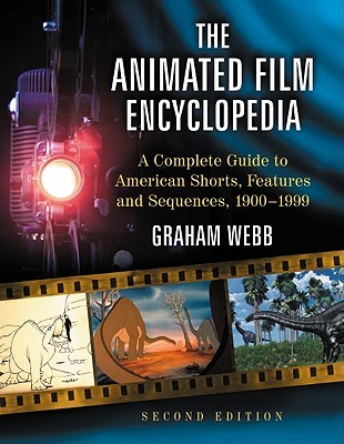The Animated Film Encyclopedia: A Complete Guide to American Shorts, Features and Sequences, 1900-1999 (Paperback)