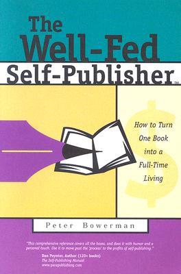 The Well-Fed Self-Publisher: How to Turn One Book into a Full-Time Living (Paperback)