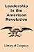 Leadership in the American Revolution