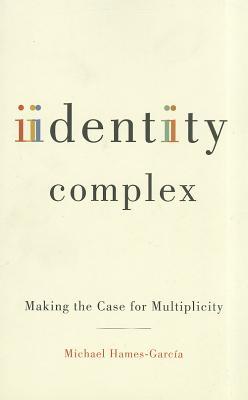 Identity Complex: Making the Case for Multiplicity (Paperback)
