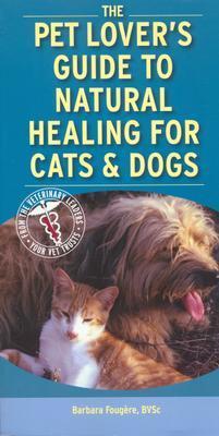 Pet Lover's Guide to Natural Healing for Cats and Dogs (Paperback)