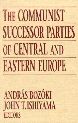 The Communist Successor Parties of Central and Eastern Europe (Hardcover)