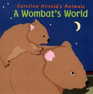 A Wombat's World (Caroline Arnold's Animals)