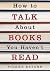 How to Talk about Books You Haven't Read