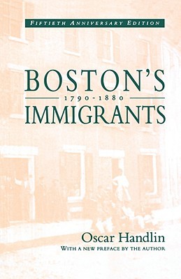 Boston's Immigrants, 1790-1880: A Study in Acculturation (Paperback)