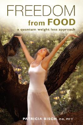 Freedom from Food: A Quantum Weight Loss Approach (Paperback)