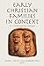 Early Christian Families in Context by David L. Balch