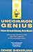 Uncommon Genius: How Great ...