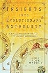 Insights into Evolutionary Astrology by Rose Marcus Insights into Evolutionary Astrology by Rose Marcus