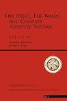The Mind, The Brain And Complex Adaptive Systems (Santa Fe Institute Series) The Mind, The Brain And Complex Adaptive Systems (Santa Fe Institute Series)