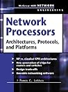 Network Processors : Architectures, Protocols and Platforms (Telecom Engineering) Network Processors : Architectures, Protocols and Platforms (Telecom Engineering)