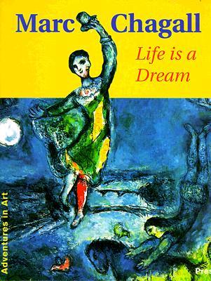 Marc Chagall: Life is a Dream (Adventures in Art)