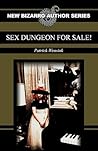 Sex Dungeon For Sale! by Patrick Wensink