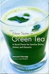 New Tastes in Green Tea by Mutsuko Tokunaga New Tastes in Green Tea by Mutsuko Tokunaga
