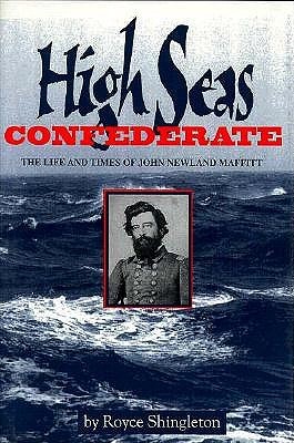 High Seas Confederate: The Life and Times of John Newland Maffitt (Studies in Maritime History)