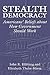 Stealth Democracy: Americans' Beliefs About How Government Should Work (Cambridge Studies in Public Opinion and Political Psychology)