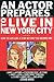 An Actor Prepares to Live in New York City by Craig Wroe