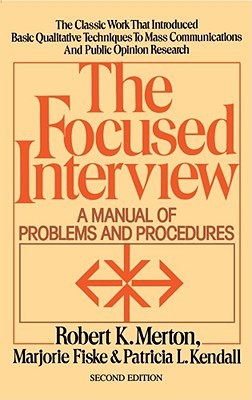 The Focused Interview: A Manual of Problems and Procedures
