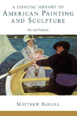 A Concise History Of American Painting And Sculpture: Revised Edition (Paperback)