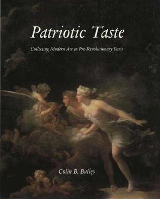 Patriotic Taste: Collecting Modern Art in Pre-Revolutionary Paris (Hardcover)