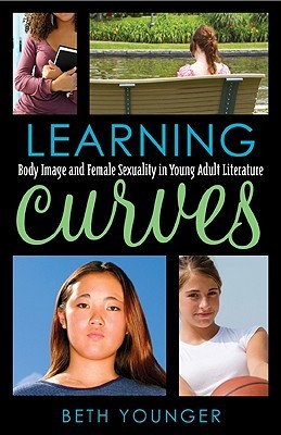Learning Curves: Body Image and Female Sexuality in Young Adult Literature (Hardcover)