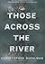 Those Across the River by Christopher Buehlman