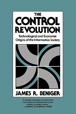 The Control Revolution: Technological and Economic Origins of the Information Society (Paperback)