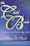 The Child Bride: And No One Knew My Pain