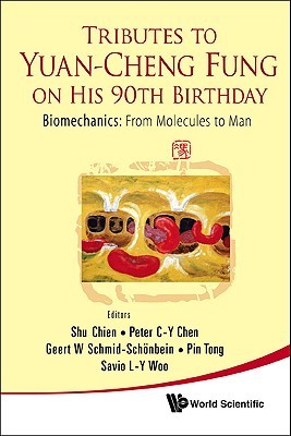 TRIBUTES TO YUAN-CHENG FUNG ON HIS 90TH BIRTHDAY - BIOMECHANICS: FROM MOLECULES TO MAN (Hardcover)