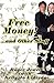 Free Money!: And Other Stuff
