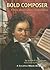 Bold Composer: A Story About Ludwig Van Beethoven (Creative Minds Biographies)