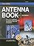 The ARRL Antenna Book: The Ultimate Reference for Amateur Radio Antennas, Transmission Lines And Propagation