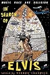 In Search Of Elvis: Music, Race, Art, Religion