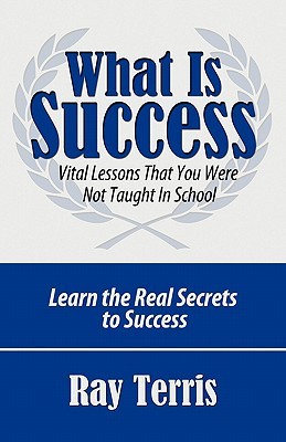 What is Success?: Vital Lessons That You Were Not Taught In School (Paperback)